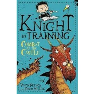 Knight in Training: Combat at the Castle, Paperback - Vivian French imagine
