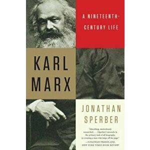 Karl Marx: A Nineteenth-Century Life, Paperback - Jonathan Sperber imagine