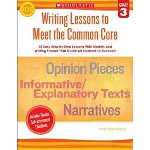 Writing Lessons to Meet the Common Core, Grade 3, Paperback - Linda Ward Beech imagine
