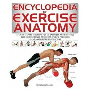 Encyclopedia of Exercise Anatomy, Paperback - Hollis Liebman imagine