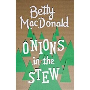 Onions in the Stew, Paperback - Betty MacDonald imagine