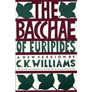 The Bacchae of Euripides, Paperback - C. K. Williams imagine