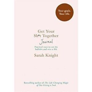Get Your Sh*t Together Journal, Paperback - Sarah Knight imagine