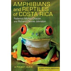 Amphibians and Reptiles of Costa Rica: A Pocket Guide, Paperback - Federico Munoz Chacon imagine