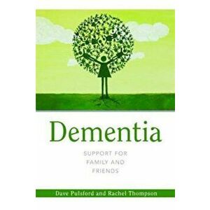 Dementia - Support for Family and Friends, Paperback - Dave Pulsford imagine
