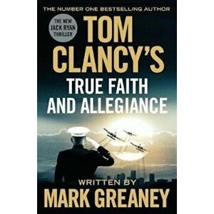 Tom Clancy's True Faith and Allegiance, Paperback - Mark Greaney imagine