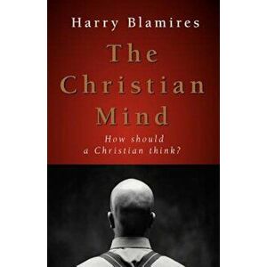 The Christian Mind: How Should a Christian Think', Paperback - Harry Blamires imagine