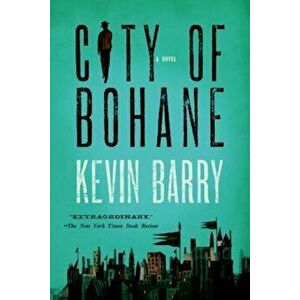 City of Bohane, Paperback - Kevin Barry imagine