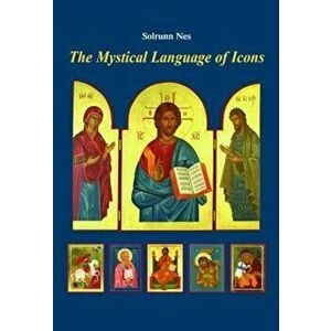 The Mystical Language of Icons, Paperback - Solrunn Nes imagine