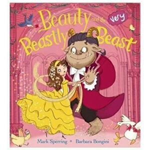 Beauty and the Very Beastly Beast, Paperback - Mark Sperring imagine
