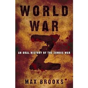 World War Z: An Oral History of the Zombie War, Hardcover - Max Brooks imagine
