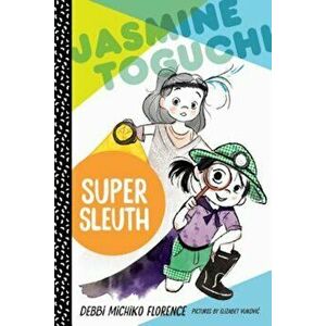 Jasmine Toguchi, Super Sleuth, Hardcover - Debbi Michiko Florence imagine