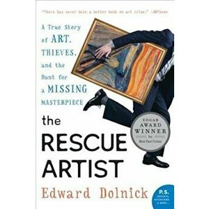 The Rescue Artist: A True Story of Art, Thieves, and the Hunt for a Missing Masterpiece, Paperback - Edward Dolnick imagine