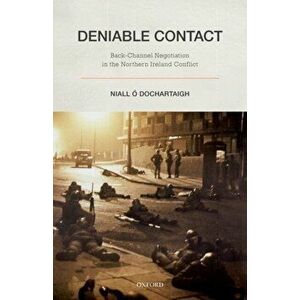 Deniable Contact. Back-Channel Negotiation in Northern Ireland, Hardback - *** imagine