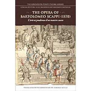 The Opera of Bartolomeo Scappi (1570): L'Arte Et Prudenza D'Un Maestro Cuoco (the Art and Craft of a Master Cook), Paperback - Terence Scully imagine