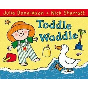 Toddle Waddle, Paperback - Julia Donaldson imagine