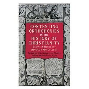 Contesting Orthodoxies in the History of Christianity, Hardback - *** imagine