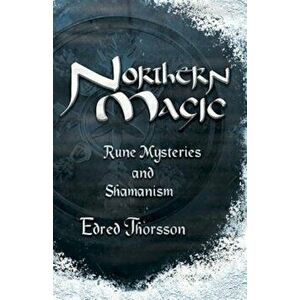 Northern Magic: Rune Mysteries and Shamanism, Paperback - Edred Thorsson imagine
