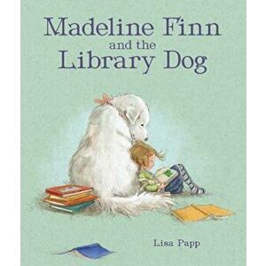 Madeline Finn and the Library Dog, Hardcover - Lisa Papp imagine