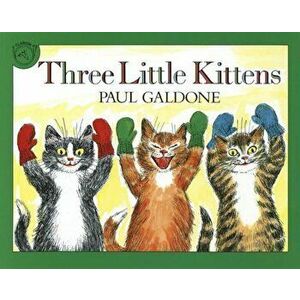 Three Little Kittens, Paperback - Paul Galdone imagine