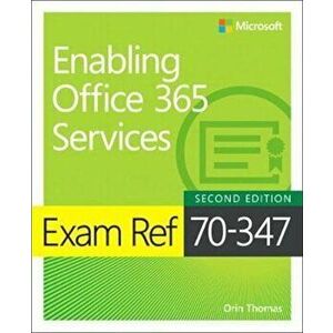 Exam Ref 70-347 Enabling Office 365 Services, Paperback - Orin Thomas imagine