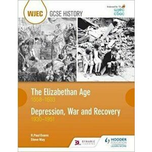WJEC GCSE History The Elizabethan Age 1558-1603 and Depressi, Paperback - R Paul Evans imagine