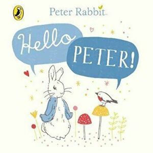 Peter Rabbit: Hello Peter!, Hardcover - Beatrix Potter imagine