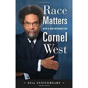 Race Matters, 25th Anniversary: With a New Introduction, Paperback - Cornel West imagine