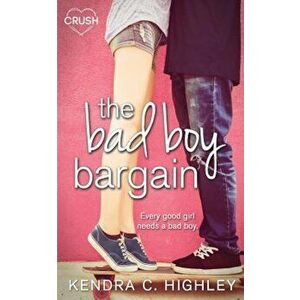 The Bad Boy Bargain, Paperback - Kendra C. Highley imagine
