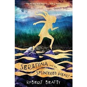Serafina and the Splintered Heart (Serafina Book 3), Hardcover - Robert Beatty imagine