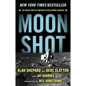 Moon Shot: The Inside Story of America's Apollo Moon Landings, Paperback - Jay Barbree imagine