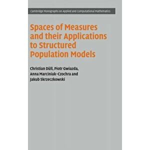 Spaces of Measures and their Applications to Structured Population Models, Hardback - *** imagine