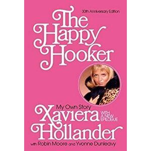 The Happy Hooker: My Own Story, Paperback - Xaviera Hollander imagine
