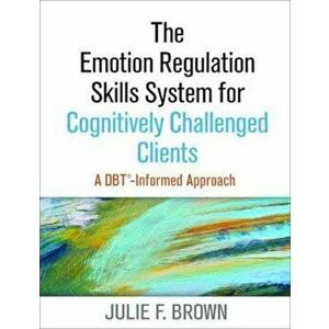 Emotion Regulation Skills System for Cognitively Challenged, Paperback - Julie F. Brown imagine