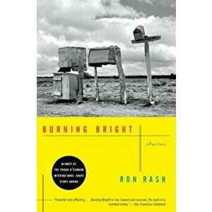 Burning Bright: Stories, Paperback - Ron Rash imagine