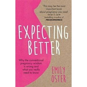 Expecting Better, Paperback - Emily Oster imagine