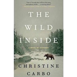 The Wild Inside: A Novel of Suspense, Paperback - Christine Carbo imagine