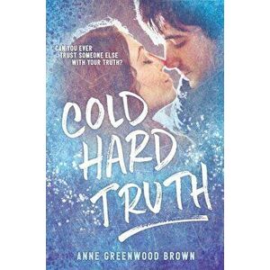 Cold Hard Truth, Hardcover - Anne Greenwood Brown imagine