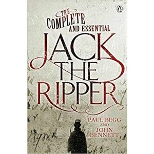 Complete and Essential Jack the Ripper, Paperback - Paul Begg imagine