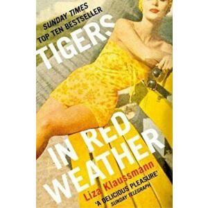 Tigers in Red Weather, Paperback - Liza Klaussmann imagine
