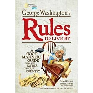 George Washington's Rules to Live by: A Good Manners Guide from the Father of Our Country, Hardcover - George Washington imagine