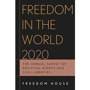 Freedom in the World 2020. The Annual Survey of Political Rights and Civil Liberties, Paperback - Freedom House imagine