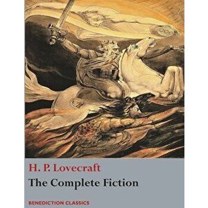 The Complete Fiction of H. P. Lovecraft, Paperback - H. P. Lovecraft imagine
