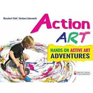 Action Art: Hands-On Active Art Adventures, Paperback - MaryAnn F. Kohl imagine