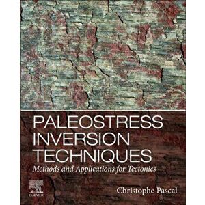 Paleostress Inversion Techniques. Methods and Applications for Tectonics, Paperback - *** imagine