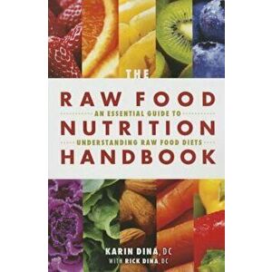 Raw Food Nutrition Handbk, Paperback - Karin Dina imagine