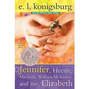Jennifer, Hecate, Macbeth, William McKinley, and Me, Elizabeth, Paperback - E. L. Konigsburg imagine