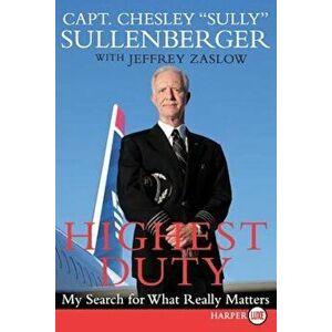 Highest Duty: My Search for What Really Matters, Paperback - Chesley B. Sullenberger III imagine