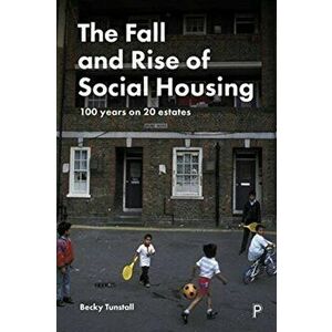The Fall and Rise of Social Housing. 100 Years on 20 Estates, Hardback - Becky Tunstall imagine