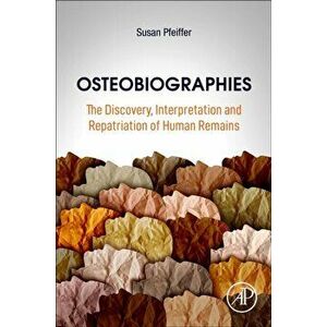 Osteobiographies. The Discovery, Interpretation and Repatriation of Human Remains, Paperback - *** imagine